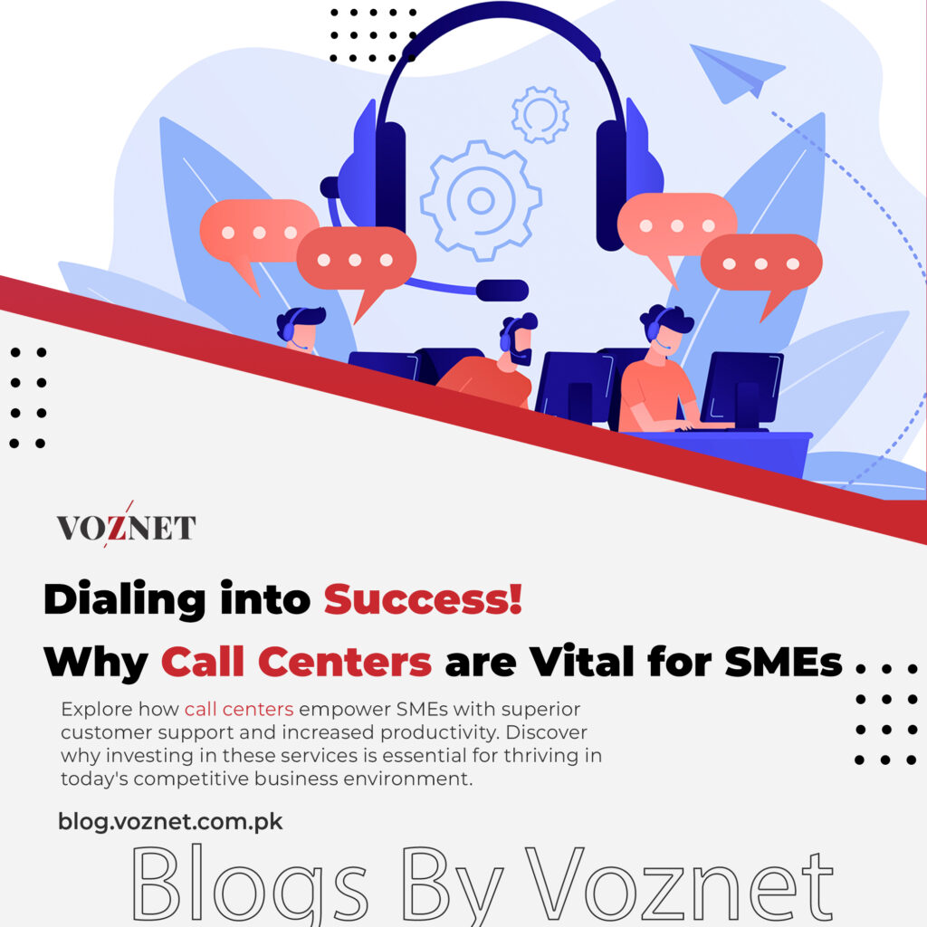 Dialing into Success: Why Call Centers are Vital for SMEs