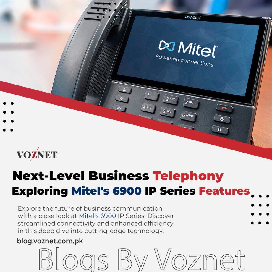 Mitel 6900 IP Series: Elevate Corporate Communication with Seamless Connectivity | Voznet Pakistan